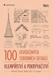 Štumpa, Bohumil; Langner, Jiří; Šefců, Ondřej - 100 osvědčených stavebních detailů Klempířství a pokrývačství