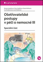 Vytejčková, Renata; Sedlařová, Petra; Wirthová, Vlasta - Ošetřovatelské postupy v péči o nemocné III