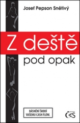 Snětivý, Josef - Z deště pod opak