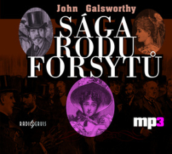 Galsworthy, John; Žilková, Veronika; Ráž, Vladimír; Holý, Jiří - Sága rodu Forsytů