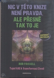 Frissell, Bob - Nic v této knize není pravda, ale přesně tak to je