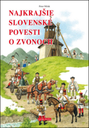 Mišák, Peter; Čapka, Marián - Najkrajšie slovenské povesti o zvonoch