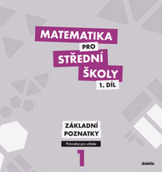 Květoňová, Martina; Cizlerová, Michaela - Matematika pro střední školy 1.díl Průvodce pro učitele