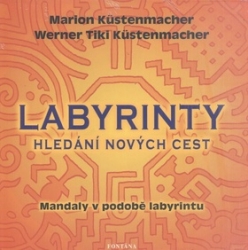 Küstenmacher, Marion; Küstenmacher, Werner Tiki - Labyrinty Hledání nových cest