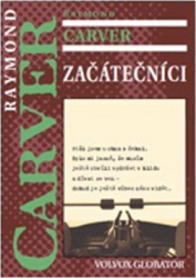 Carver, Raymond; Hrubý, Jiří - Začátečníci
