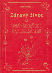 Dugas, Dionýz - Zdravý život s babkinými bylinkami