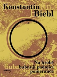 Biebl, Konstantin - Na hrobě bubnují padající pomeranče