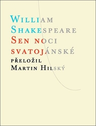 Shakespeare, William; Hilský, Martin - Sen noci svatojánské