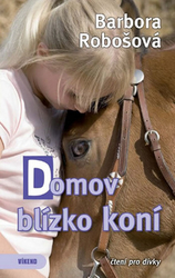 Robošová, Barbora - Domov blízko koní