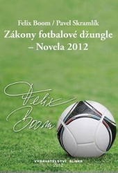 Boom, Felix; Skramlík, Pavel - Zákony fotbalové džungle - Novela 2012