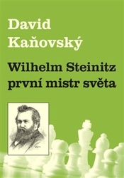 Kaňovský, David - Wilhelm Steinitz - první mistr světa