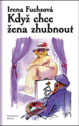 Fuchsová, Irena - Když chce žena zhubnout