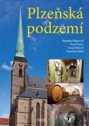 Pflegerová, Štěpánka; Stelzer, Pavel; Peřinová, Anna - Plzeňská podzemí