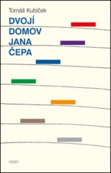 Kubíček, Tomáš - Dvojí domov Jana Čepa