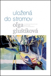 Gluštíková, Oľga - Uložená do stromov