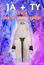Blechová, Zdenka - Já + Ty Ztráta, jak se znovu spojit