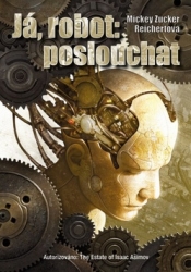 Reichertová, Mickey Zucker - Já robot: poslouchat