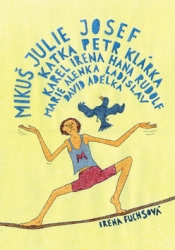 Fuchsová, Irena - Mikuš Julie Josef Katka Petr Klárka Karel Irena Hana Rudolf Marie Alenka Ladisla