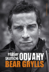 Grylls, Bear - Příběhy skutečné odvahy