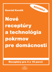 Kendík, Konrád - Nové receptúry a technológia pokrmov pre domácnosti