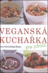 Bishop-Weston, Tony; Bishop-Weston, Yvonne - Veganská kuchařka