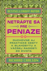 Carlson, Richard - Netrápte sa pre peniaze