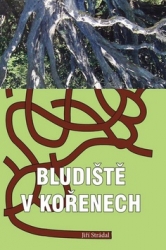Strádal, Jiří - Bludiště v kořenech