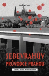 Martin, Robert C.; Rostock, Michael P. - Sebevrahův průvodce Prahou