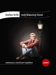 Hríb, Štefan; Mojžiš, Martin - Môj bláznivý život