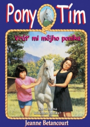 Betancourt, Jeanne - Pony tím Vráť mi môjho poníka