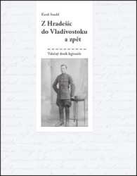 Stuchl, Karel - Z Hradešic do Vladivostoku a zpět