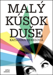 Tekeľová, Katarína - Malý kúsok duše