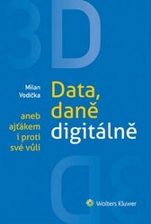 Vodička, Milan - 3D Data, daně digitálně aneb ajťákem i proti své vůli