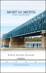 Kaliský-Hronský, Roman - Most do mesta