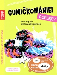 Roland, Heike; Thomas, Stefanie - TOPP Gumičkománie! Doplňky