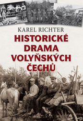Richter, Karel - Historické drama volyňských Čechů