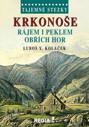 Koláček, Luboš Y. - Krkonoše Rájem i peklem Obřích hor