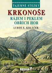 Koláček, Luboš Y. - Krkonoše Rájem i peklem Obřích hor