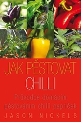 Nickels, Jason - Jak pěstovat chilli