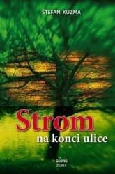 Kuzma, Štefan - Strom na konci ulice