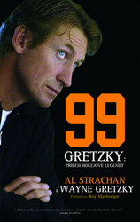 Strachan, Al; Gretzky, Wayne - 99 Gretzky: Příběh hokejové legendy