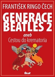 Čech František Ringo - Generace Beatles 2 aneb Cestou do krematoria