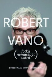 Vano, Robert; Lechnerová, Soňa - Robert Vano Fotka nemusí být ostrá