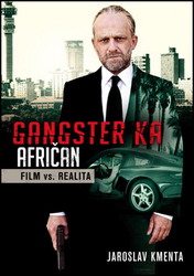 Kmenta, Jaroslav - Gangster KA Afričan Film vs. realita