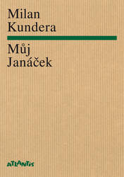Kundera, Milan - Můj Janáček