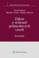 Koukal, Pavel; Černý, Miroslav; Charvát, Radim - Zákon o ochraně průmyslových vzorů Komentář