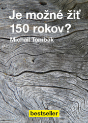 Tombak, Michail - Je možné žiť 150 rokov?