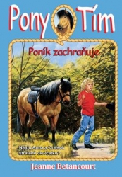 Betancourt, Jeanne - Pony tím Poník zachraňuje