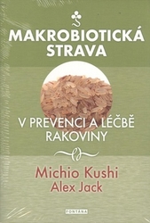 Kushi, Michio; Jack, Alex - Makrobiotická strava