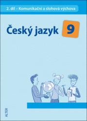 Horáčková, Miroslava - Český jazyk 9 II. díl Komunikační a slohová výchova